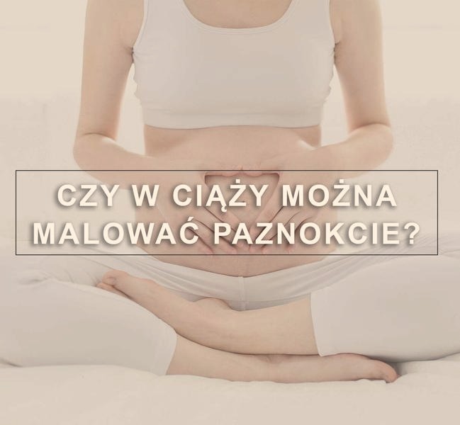 Bezpieczne piękno: Czy kobieta w ciąży może robić paznokcie?